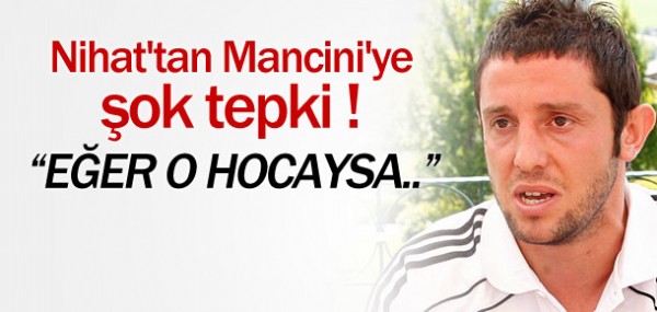 Nihat'tan Mancini'ye sert szler